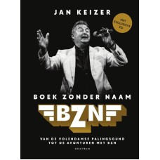   Boek Zonder Naam , Van de Volendamse palingsound tot de avonturen met BZN , Keizer , Jan