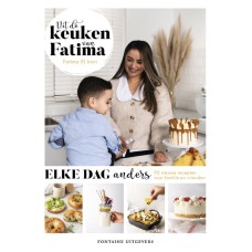   Uit de keuken van Fatima - elke dag anders , 90 nieuwe recepten voor familie en vrienden , El Irari , Fatima