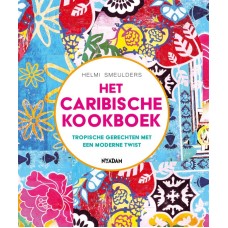 Het Caribische kookboek , Tropische gerechten met een moderne twist , Smeulders , Helmi