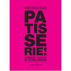 Patisserie! , 210 recepten 3200 foto's , het ultieme handboek , Felder , Christophe