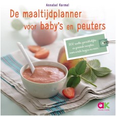 De maaltijdplanner voor baby's en peuters , 200 snelle , gemakkelijke en gezonde recepten voor eerste hapjes en meer , Karmel , Annabel
