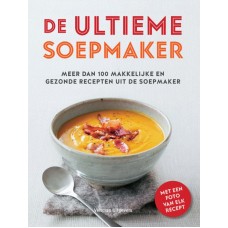 De ultieme soepmaker , Meer dan 100 makkelijke en gezonde recepten uit de soepmaker , Skipper , Joy